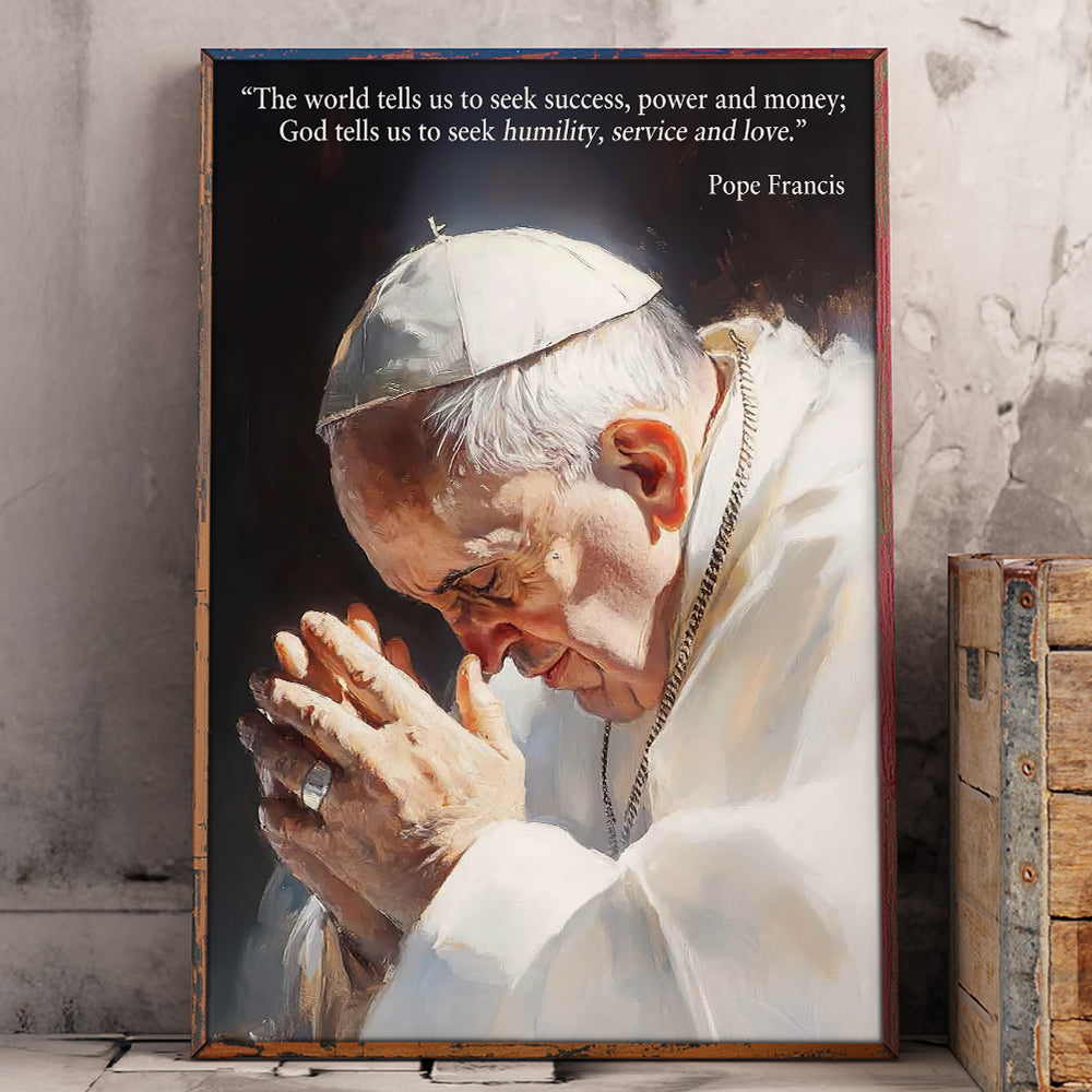 God Tell Us To Seek Humility, Service And Love - Pope Francis Canvas Print 02hudt220425-Homacus
