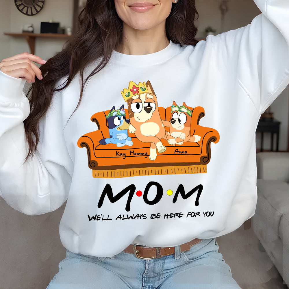 Personalized Gift For Mom Dog Shirt, We'll Always Be Here 03OHLU140325-Homacus
