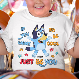 Personalized Gifts For Kids Autism Shirt 05hutn190225 If You Want To Be Cool Just Be You-Homacus