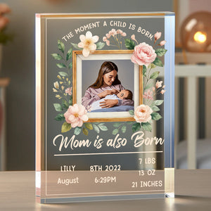 Custom Photo Gifts For Mom Acrylic Shape Plaque Mom Is Also Born 01DTDT070325-Homacus