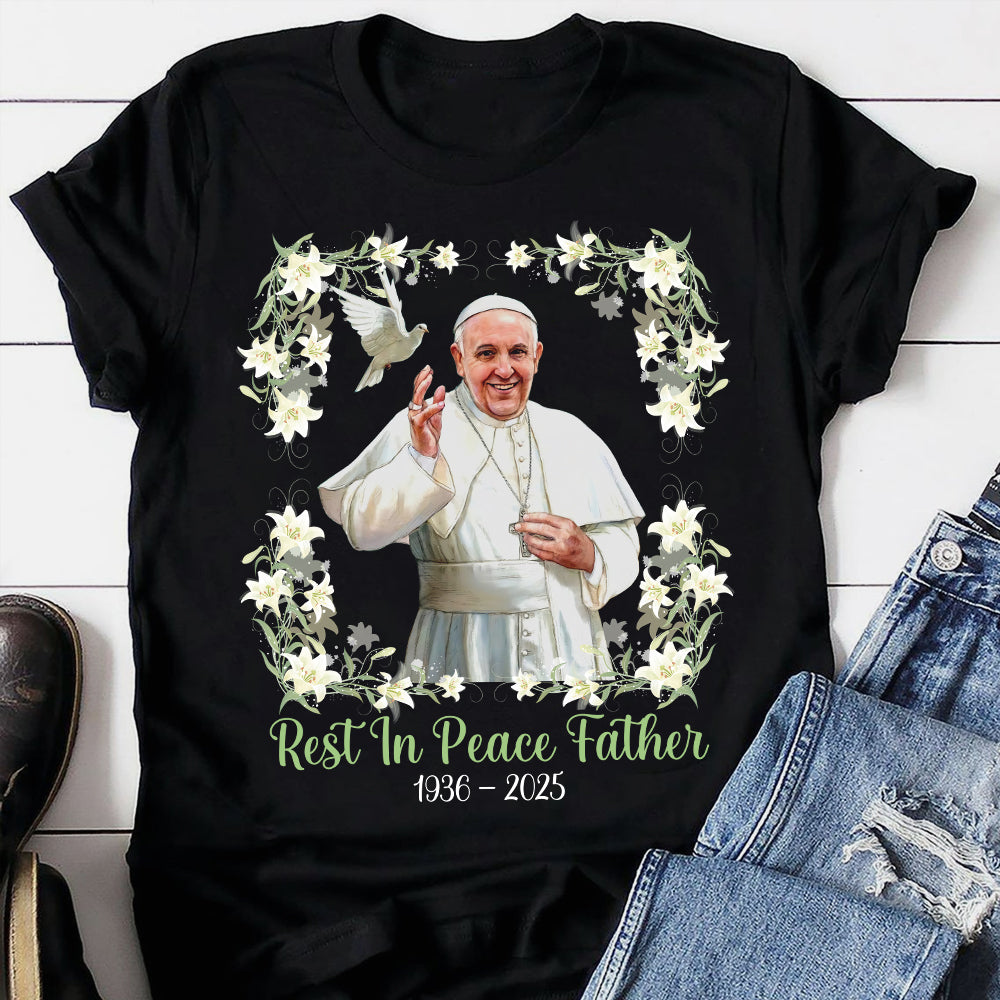 Rest In Peace, Father - Pope Francis Shirt 04hutn230425-Homacus