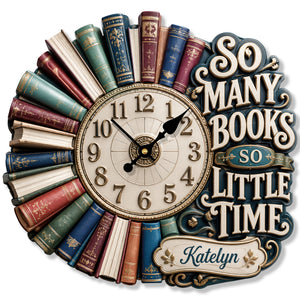 So Many Books So Little Time Hanging Wall Clock - Personalized Gifts For Book Lovers 03huqn220626