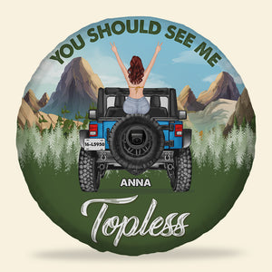 Personalized Gifts For Her Tire Cover You Should See Me Topless-Homacus