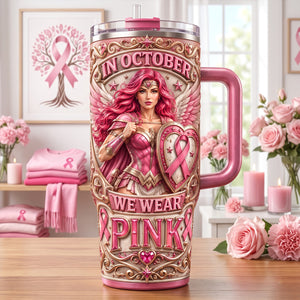 In October We Wear Pink Colorful 40oz Tumbler With Handle - Personalized Gifts For Cancer Awareness 04tytn030826