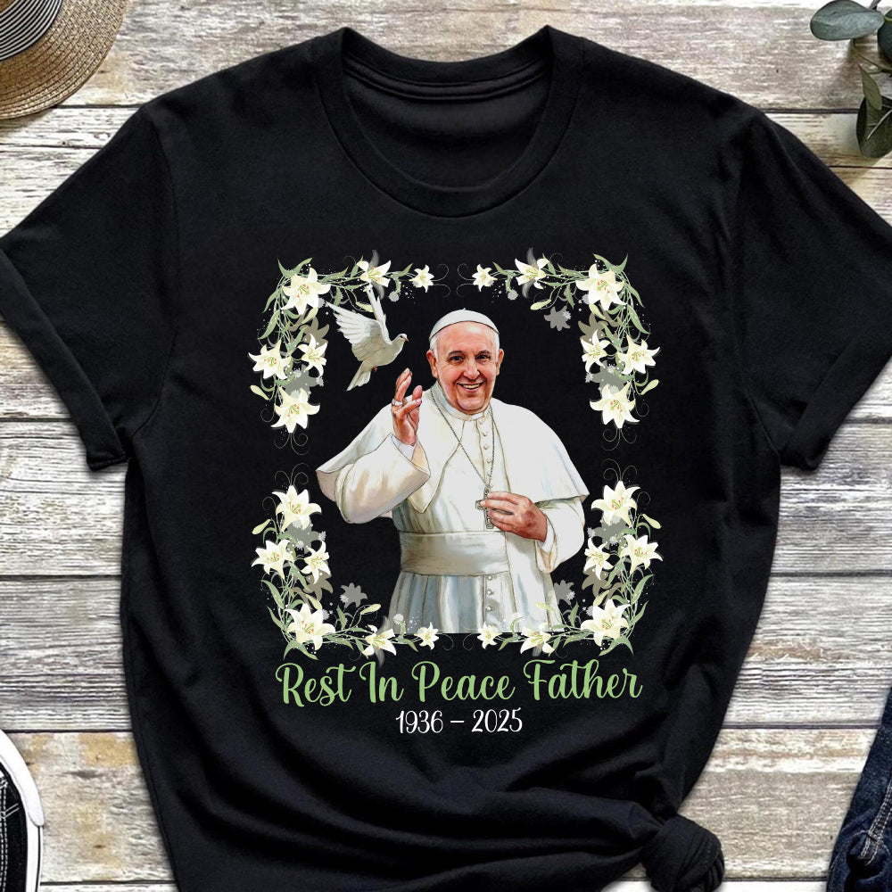 Rest In Peace, Father - Pope Francis Shirt 04hutn230425-Homacus