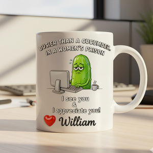 Funny Pickle Office Mug Personalized Gifts For Coworkers 04KIDT211125-Homacus