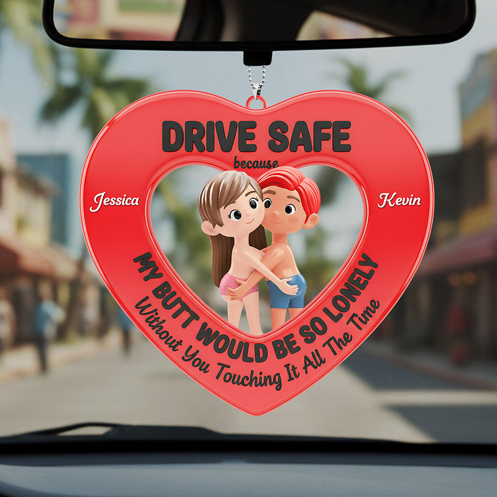 Drive Safe Reminder Car Ornament - Personalized Gift For Couples 01NATA081225-Homacus