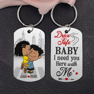 Personalized Gifts For Couple Keychain 01ohtn030125hg Drive Safe Baby I Need You Here With Me-Homacus