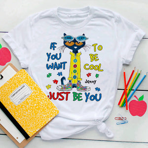 Personalized Gifts For Kids Autism Shirt 04hutn190225 If You Want To Be Cool Just Be You-Homacus