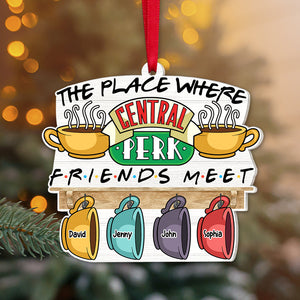 The Place Where Friends Meet, Personalized 03TOTN201123 Ornament, Christmas Gift For Friends-Homacus