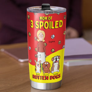 Personalized Gifts For Dog Lovers Tumbler, Mom Of A Spoiled Rotten Dog 03TGDT010425HG-Homacus
