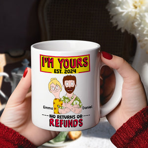 Personalized Gift For Couples Coffee Mug I'm Yours No Returns Or Refunds 01TOLU040225HG-Homacus