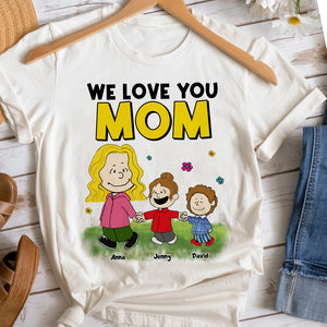Personalized Gifts For Mom Shirt We Love You Mom 06NATN310124DA-Homacus