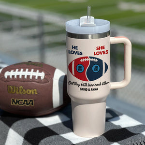 But We Both Love Each Other, Couple Gift, Personalized 40oz Tumbler With Handle, Football Lovers Couple Tumbler 02HUTI290923-Homacus