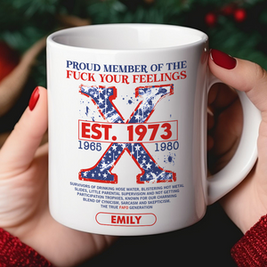 Personalized Gifts For Gen X Coffee Mug Proud Member Of The F Your Feelings-Homacus