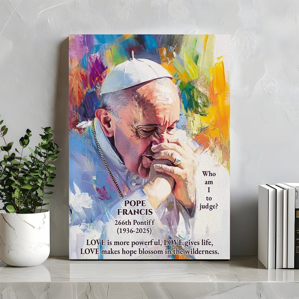 Love Makes Hope Blossom In The Wilderness - Pope Francis Canvas Print 03hudt220425-Homacus