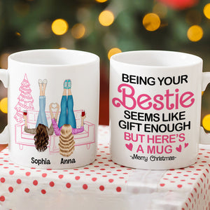 Being Your Bestie Seems Like Christmas Gift Enough Personalized Coffee Mug Gift For Best Friends, Sisters-Homacus