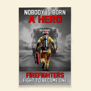 Personalized Gifts For Firefighters Canvas Print 01ohtn311224 Nobody Is Born A Hero Firefighters Fight To Become One-Homacus