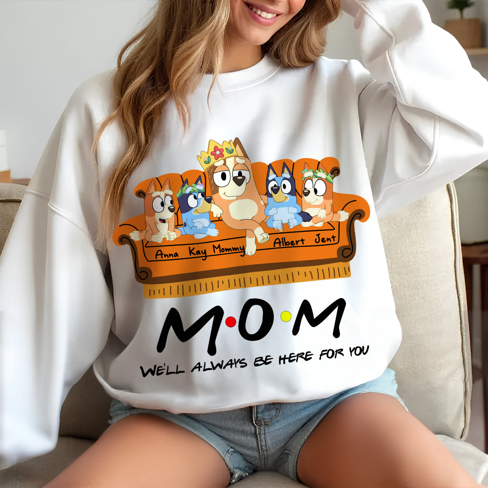 Personalized Gift For Mom Dog Shirt, We'll Always Be Here 03OHLU140325-Homacus