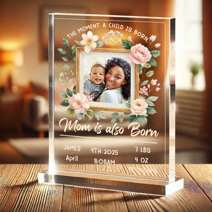 Custom Photo Gifts For Mom Acrylic Shape Plaque Mom Is Also Born 01DTDT070325-Homacus