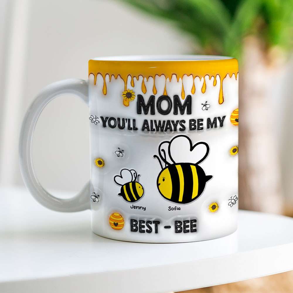 Personalized Gifts For Mom Coffee Mug, You'll Always Be My Best-Bee 01TGMH060325-Homacus