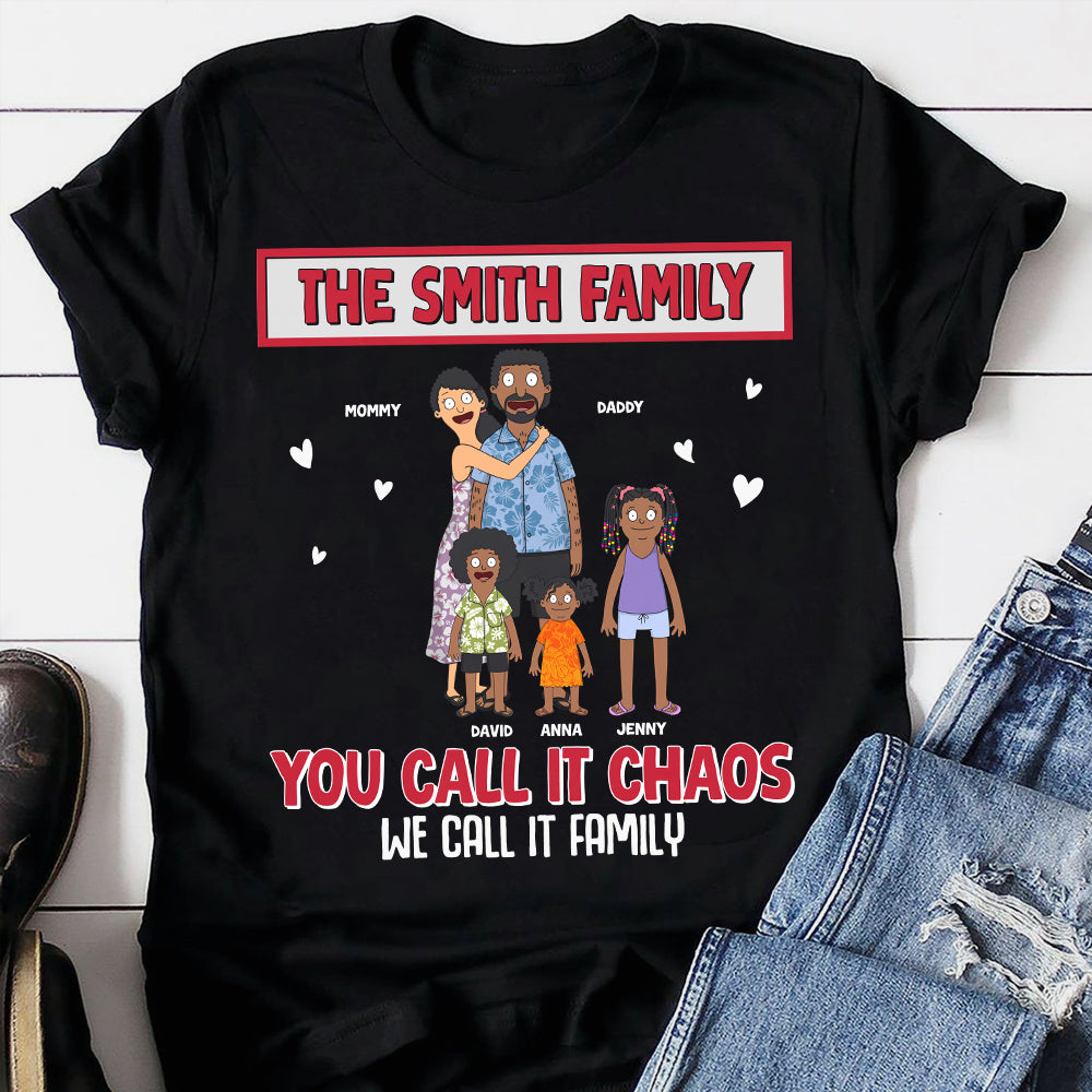 Personalized Gifts For Family Shirt 02hutn050225 You Call It Chaos We Call It Family-Homacus