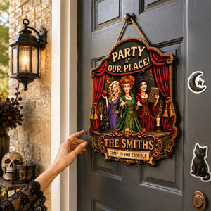Party At Our Place Come In For Trouble Wood Sign - Personalized Gifts For Family 09hadh300726-Homacus