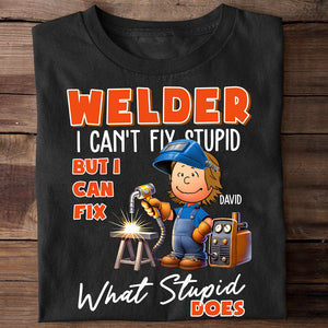 Personalized Gift For Welders Shirt I Can't Fix Stupid-Homacus