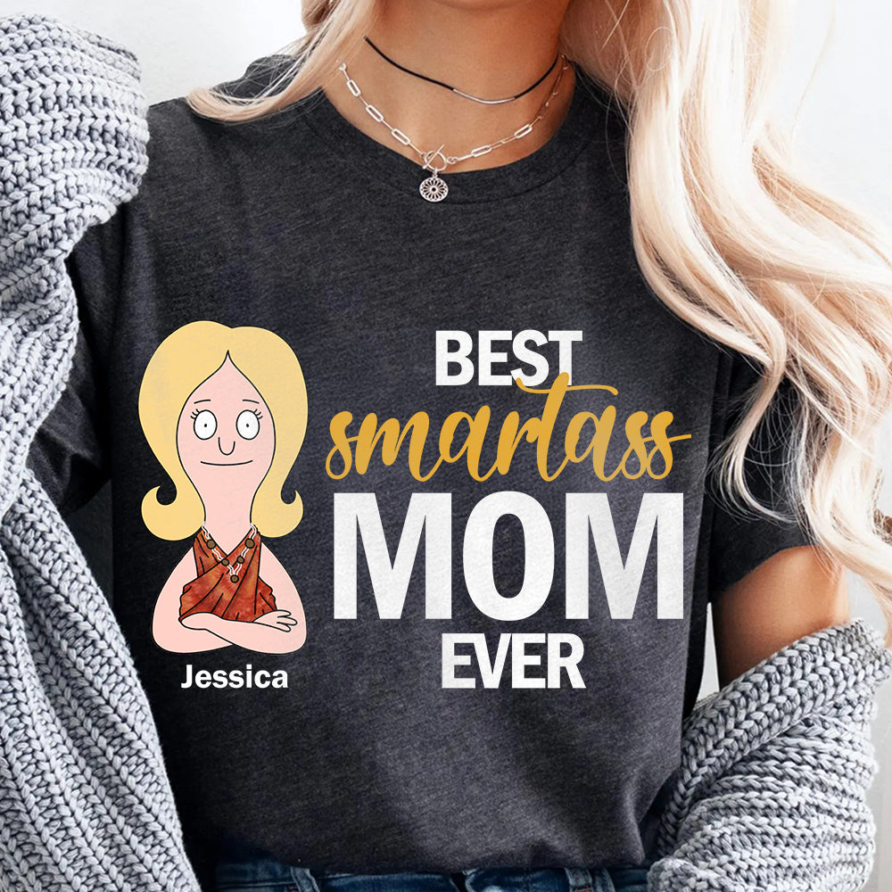 Personalized Gifts For Mom Shirt, Best Smartass Mom Mother's Day 02OHDT250325HG-Homacus