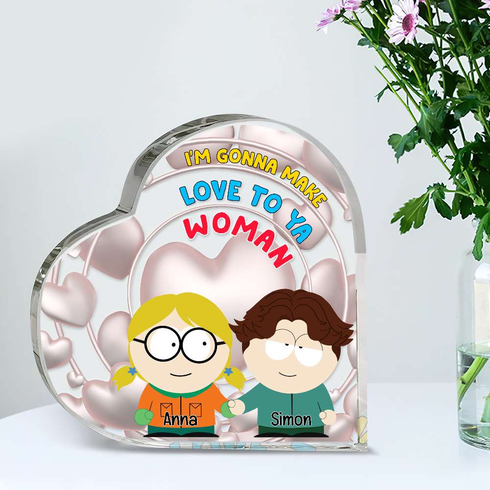 Personalized Gifts For Couple Heart Shaped Acrylic Plaque, I'm Gonna Make Love To Ya Woman 06TGLU031224HG-Homacus