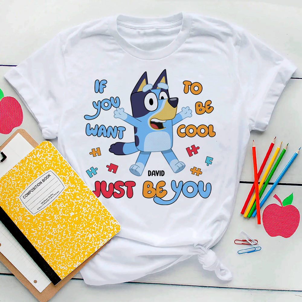 Personalized Gifts For Kids Autism Shirt 05hutn190225 If You Want To Be Cool Just Be You-Homacus