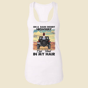 Personalized Gifts For Her Shirt On A Dark Desert Highway Cool Wind In My Hair-Homacus