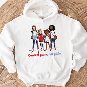 Control Guns Not Girls Shirt 03actn311024-Homacus