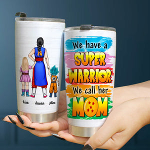 Personalized Gifts For Mom Tumbler We Have A Super Warrior 03hthn110324hh Mother's Day Gifts-Homacus