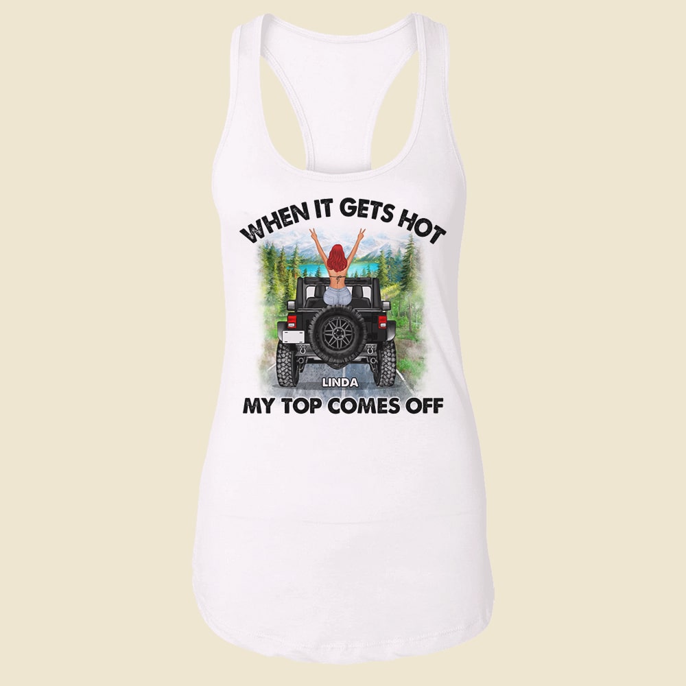Personalized Gifts For Her Shirt When It Gets Hot My Top Comes Off-Homacus
