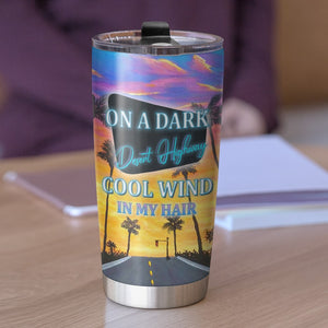 Personalized Gifts For Her Tumbler On A Dark Desert Highway Cool Wind In My Hair-Homacus