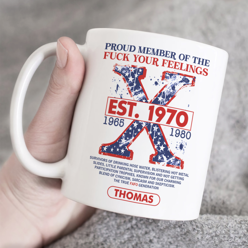 Personalized Gifts For Gen X Coffee Mug Proud Member Of The F Your Feelings-Homacus