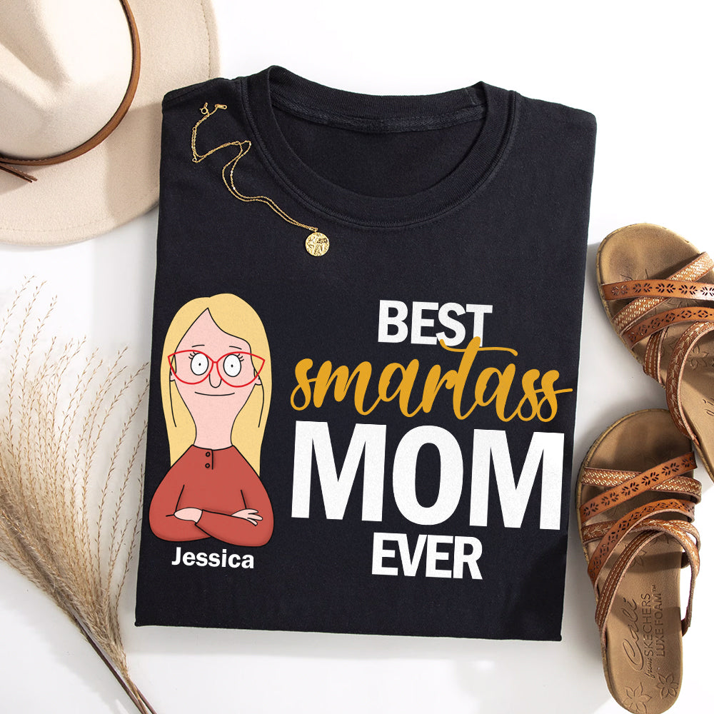 Personalized Gifts For Mom Shirt, Best Smartass Mom Mother's Day 02OHDT250325HG-Homacus