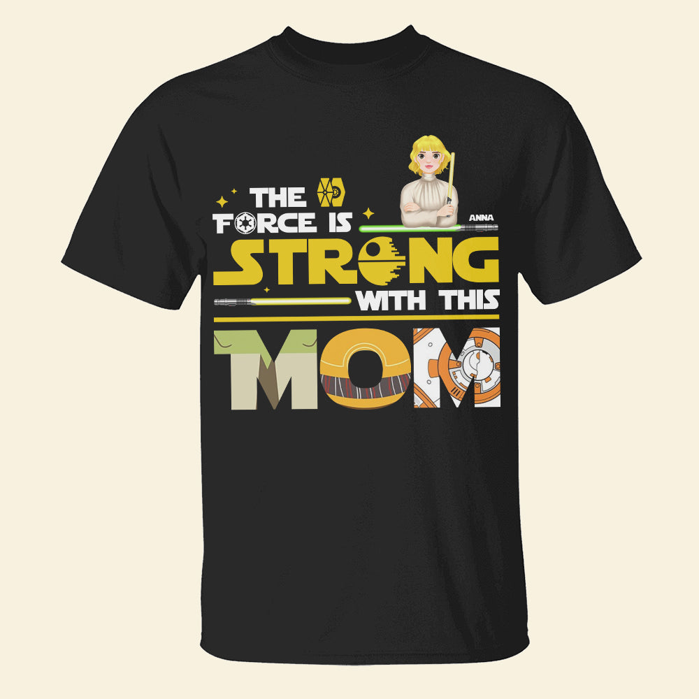 Personalized Gifts For Mom Shirt 021xqtn190325hg The Force Is Strong With This Mom-Homacus