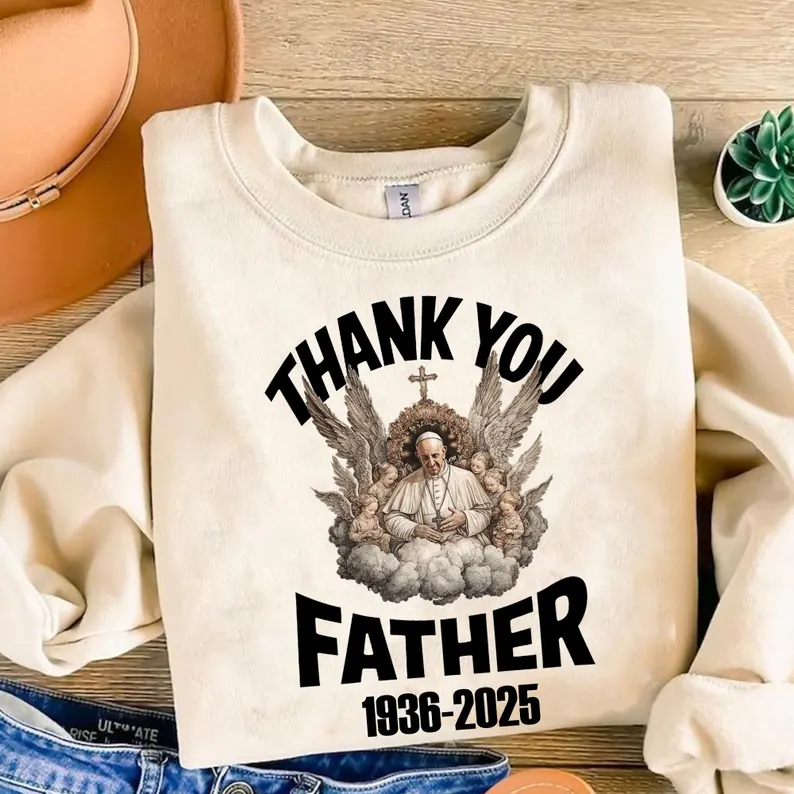 Thank You Father Pope Francis Shirt, Memorial Tribute Shirt, Catholic Christian Gift 02acxx210425-Homacus