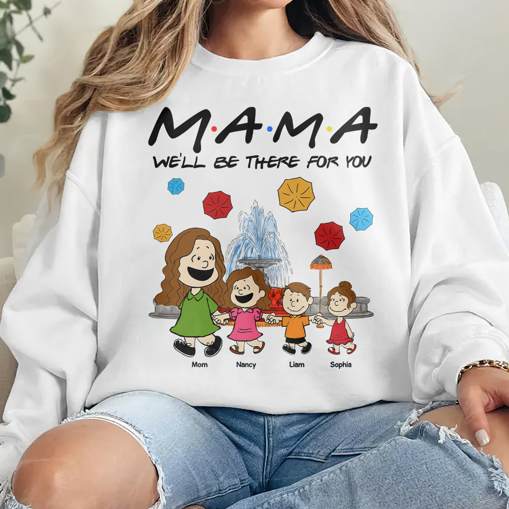 Personalized Gifts For Mom Shirt We'll Be There For You 04kapu210125-Homacus