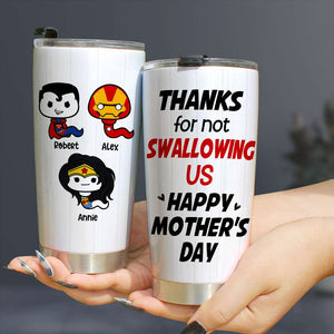 Thank Super Mom For Not Swallowing Us - Personalized Tumbler Cup - Mother's Gift-Homacus