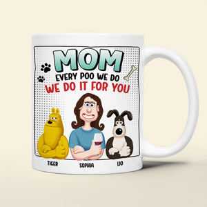 Personalized Funny Gifts For Dog Mom Coffee Mug 01katn130225pa Every Poo We Do We Do It For You-Homacus