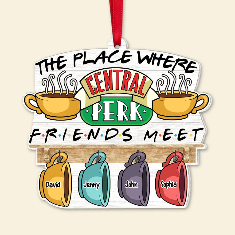 The Place Where Friends Meet, Personalized 03TOTN201123 Ornament, Christmas Gift For Friends-Homacus