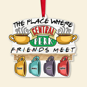 The Place Where Friends Meet, Personalized 03TOTN201123 Ornament, Christmas Gift For Friends-Homacus