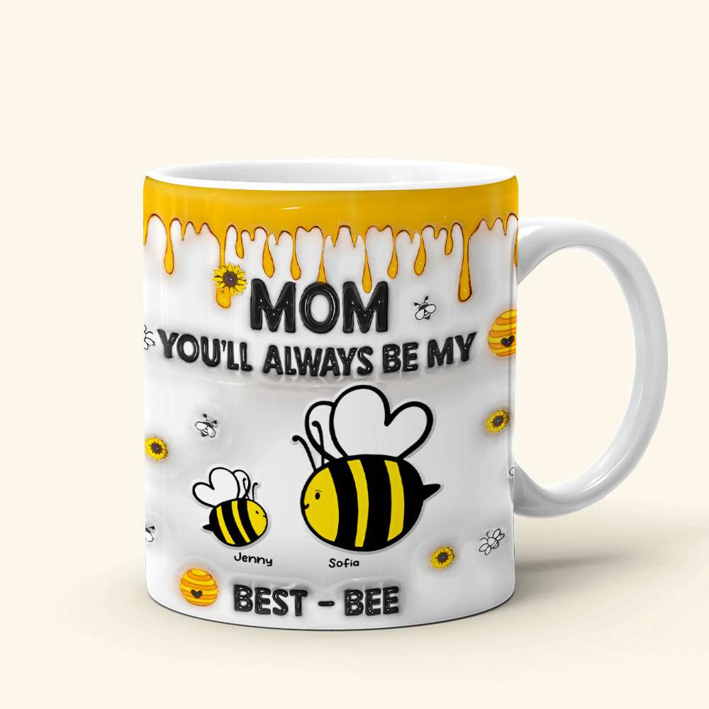 Personalized Gifts For Mom Coffee Mug, You'll Always Be My Best-Bee 01TGMH060325-Homacus