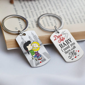 Personalized Gifts For Couple Keychain 01ohtn030125hg Drive Safe Baby I Need You Here With Me-Homacus