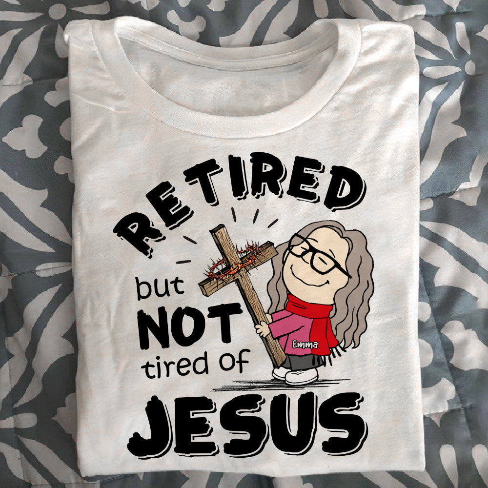 Personalized Shirt Retired But Not Tired Of Jesus 03ACDT170125HG-Homacus