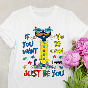 Personalized Gifts For Kids Autism Shirt 04hutn190225 If You Want To Be Cool Just Be You-Homacus