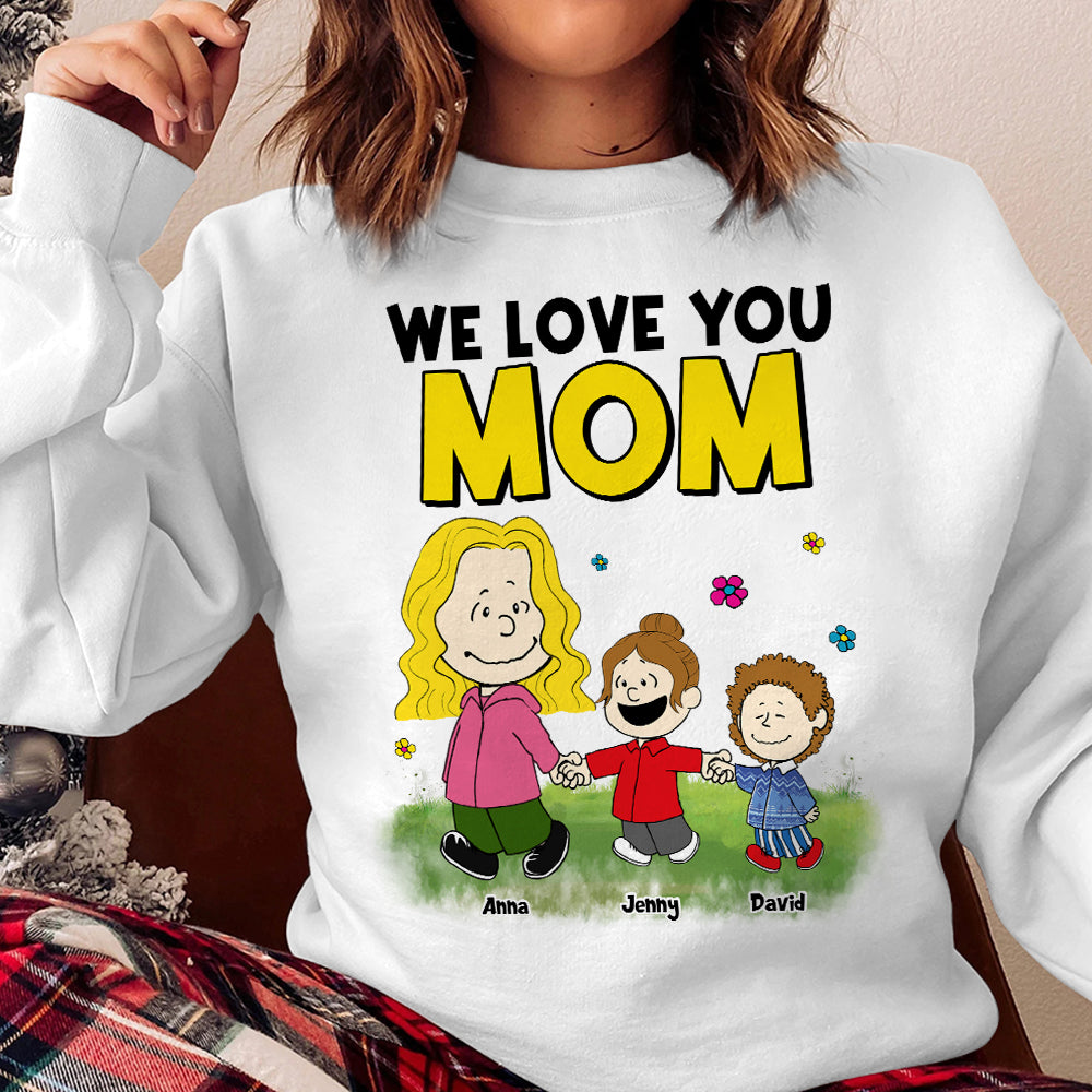 Personalized Gifts For Mom Shirt We Love You Mom 06NATN310124DA Mother's Day Gifts-Homacus